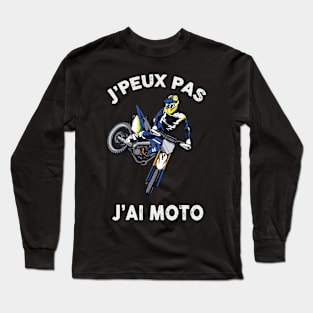 J'peux Pas J'Ai Moto Passion Moto Long Sleeve T-Shirt